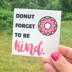 RTS | Donut forget to be KIND Vinyl Sticker